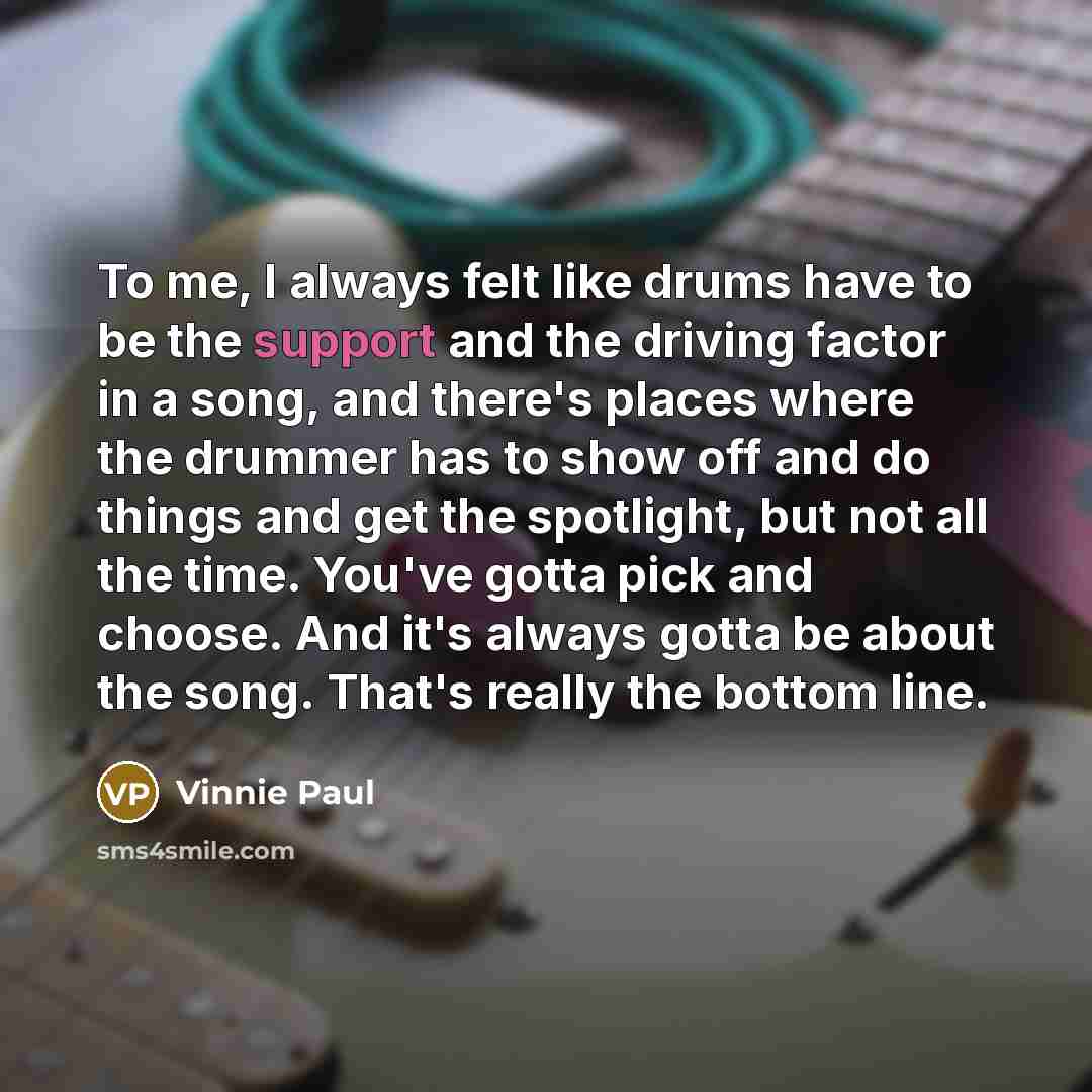 “To me, I always felt like drums have to be…” quote by Vinnie Paul
