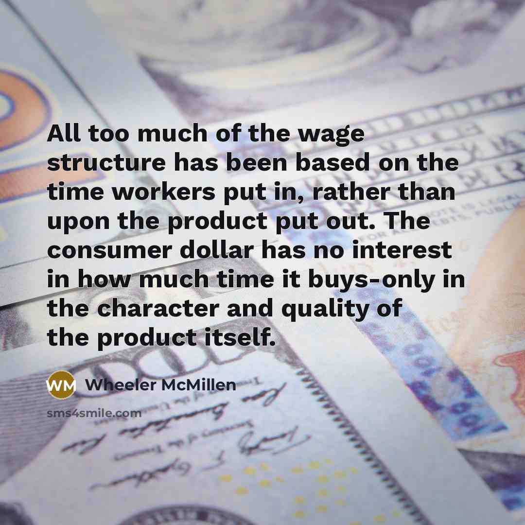 “All too much of the wage structure has been based…” quote by Wheeler McMillen