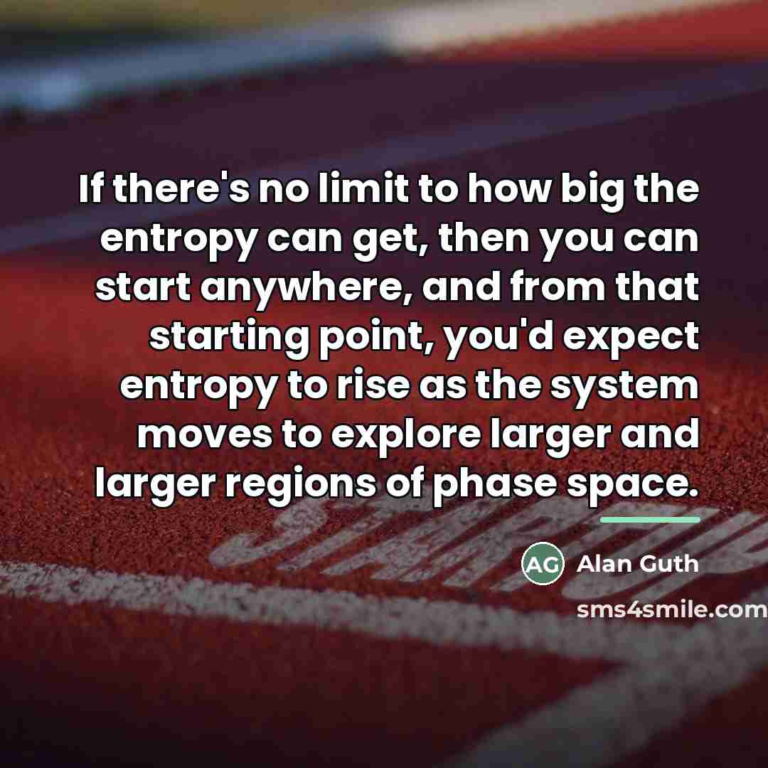 “If there's no limit to how big the entropy can…” quote by Alan Guth
