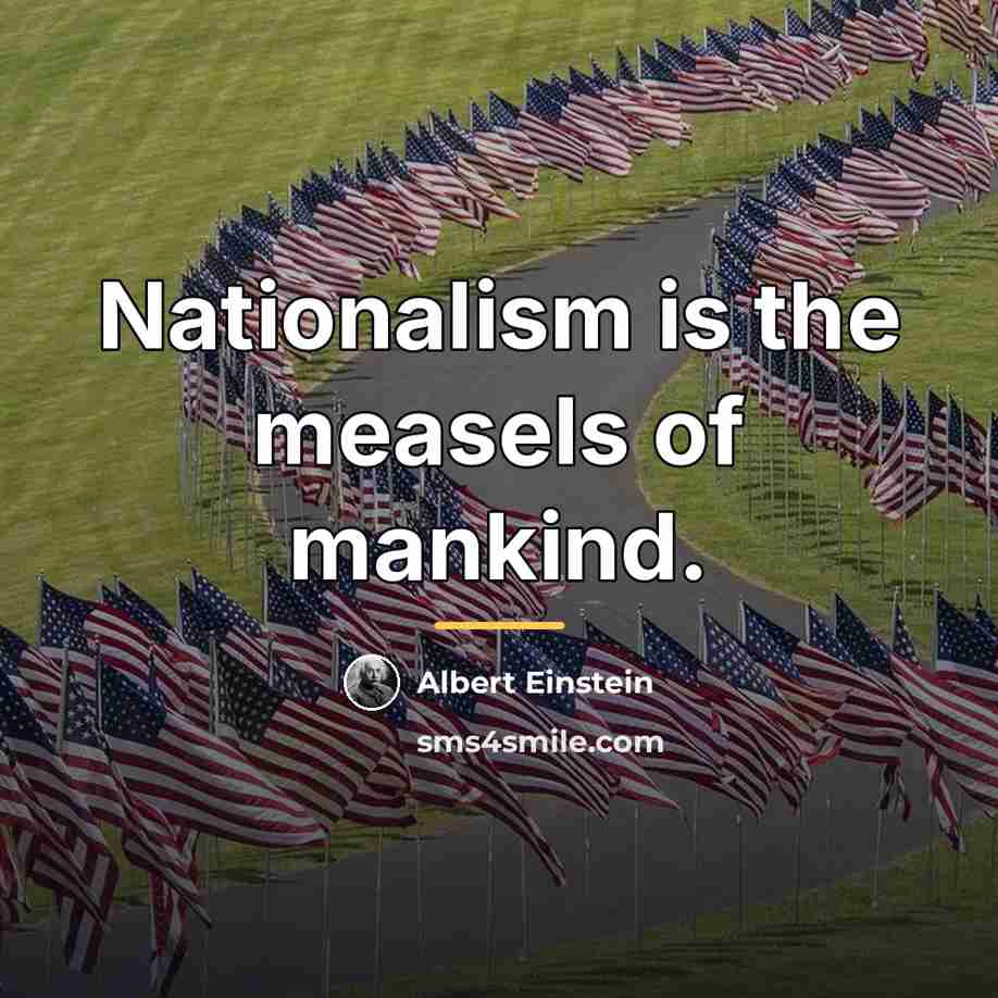 “Nationalism is the measels of mankind.…” quote by Albert Einstein