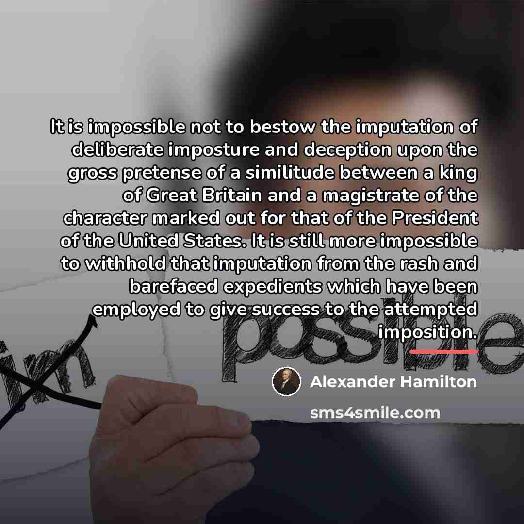 “It is impossible not to bestow the imputation of deliberate…” quote by Alexander Hamilton