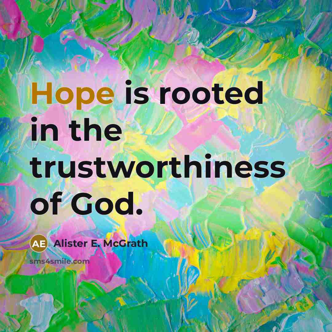 “Hope is rooted in the trustworthiness of God.…” quote by Alister E. McGrath