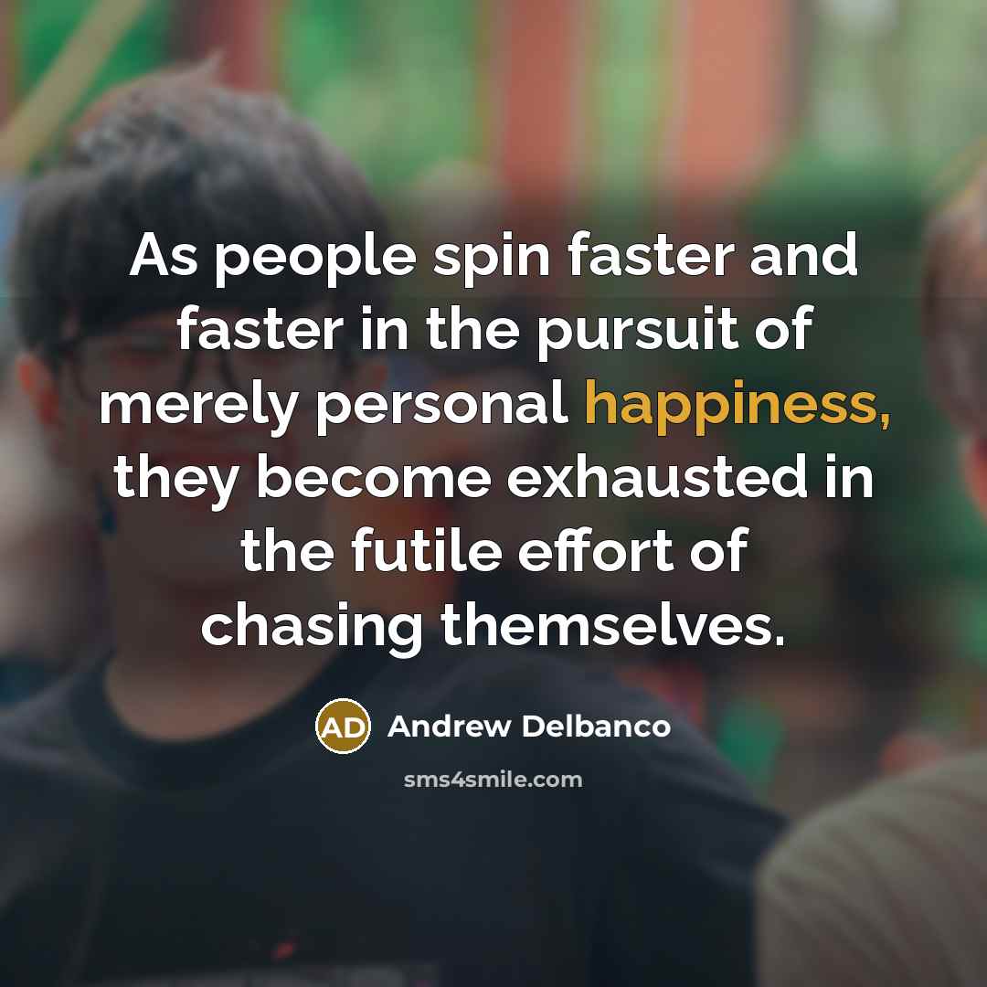 “As people spin faster and faster in the pursuit of…” quote by Andrew Delbanco