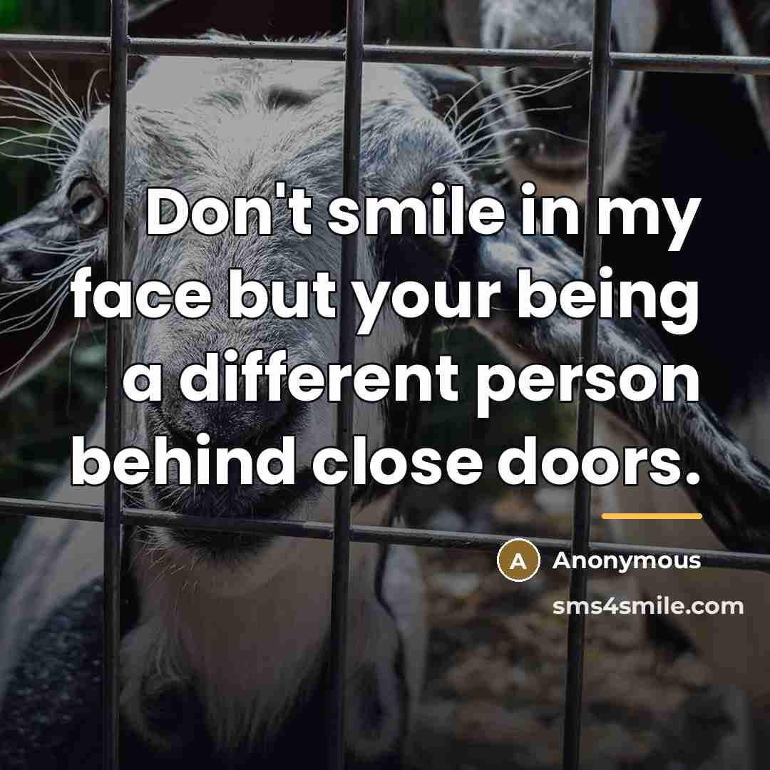 “Don't smile in my face but your being a different…” quote by Anonymous
