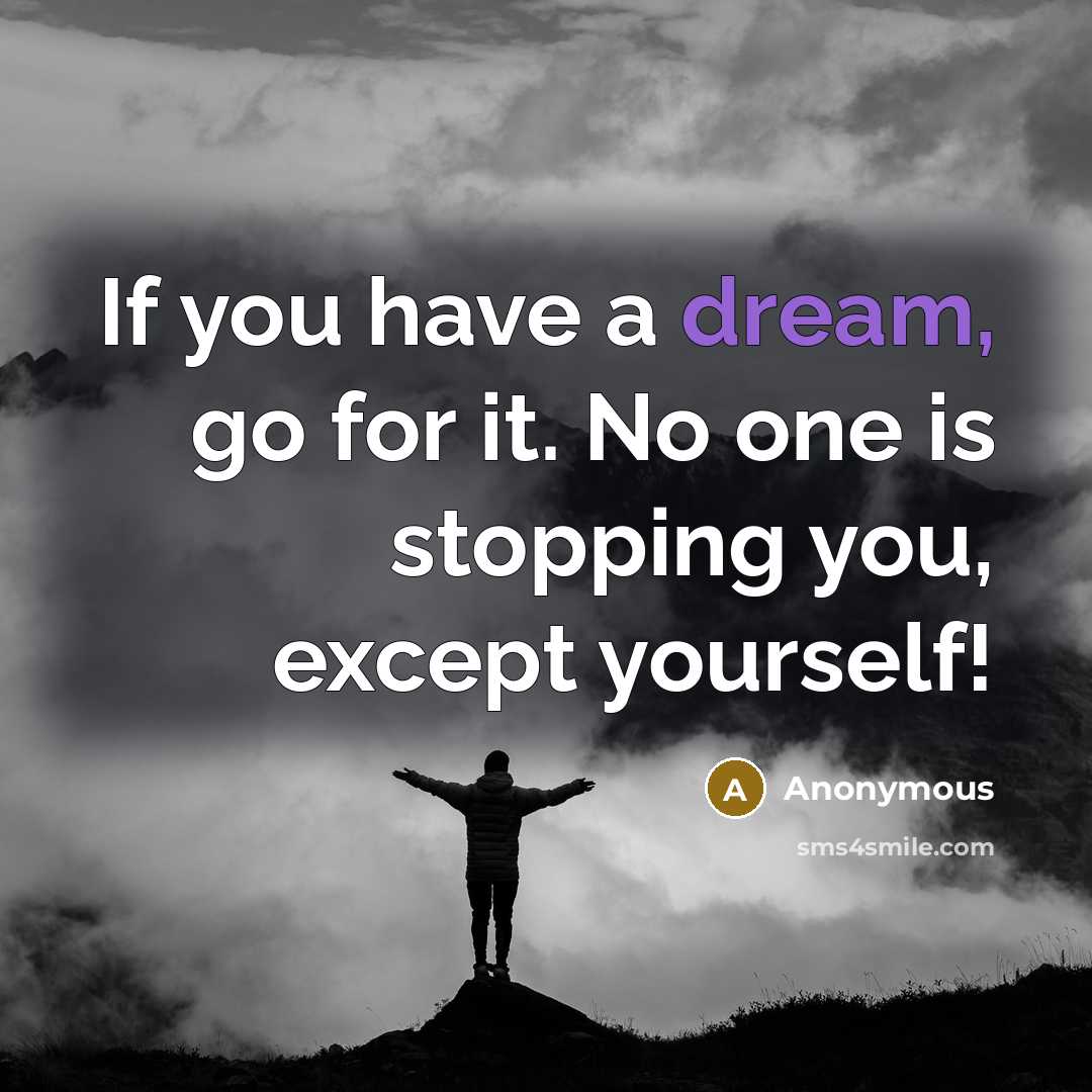 “If you have a dream, go for it. No one…” quote by Anonymous