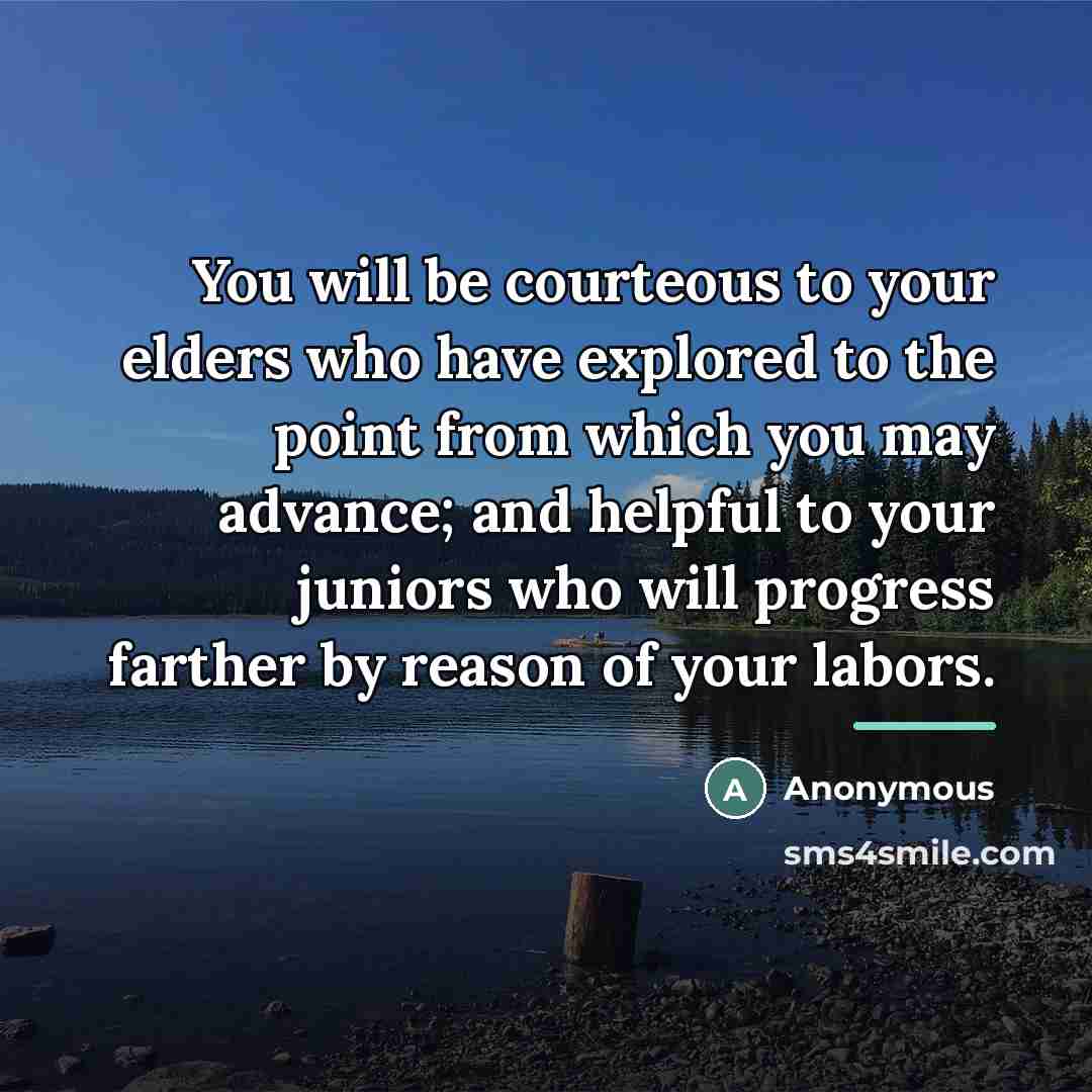 “You will be courteous to your elders who have explored…” quote by Anonymous