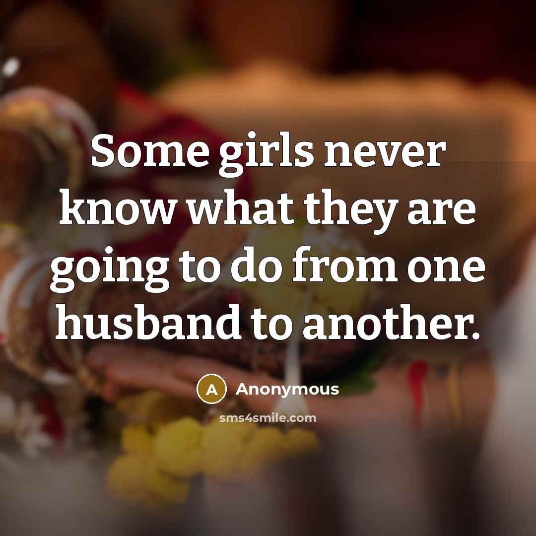 “Some girls never know what they are going to do…” quote by Anonymous