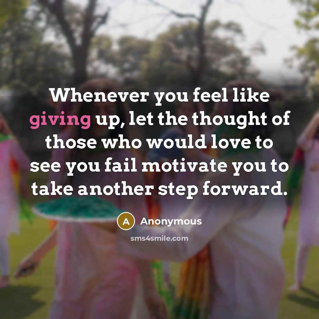 “Whenever you feel like giving up, let the thought of…” quote by Anonymous