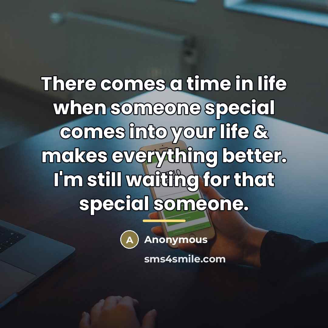“There comes a time in life when someone special comes…” quote by Anonymous