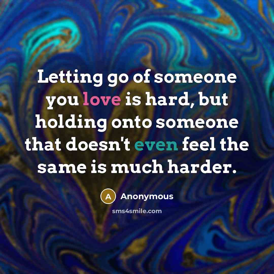 “Letting go of someone you love is hard, but holding…” quote by Anonymous