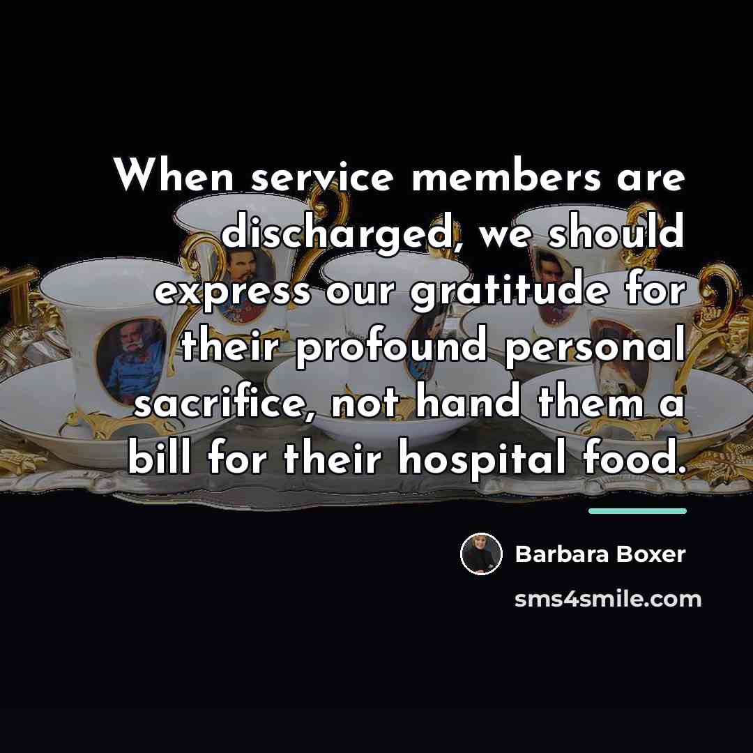 “When service members are discharged, we should express our gratitude…” quote by Barbara Boxer
