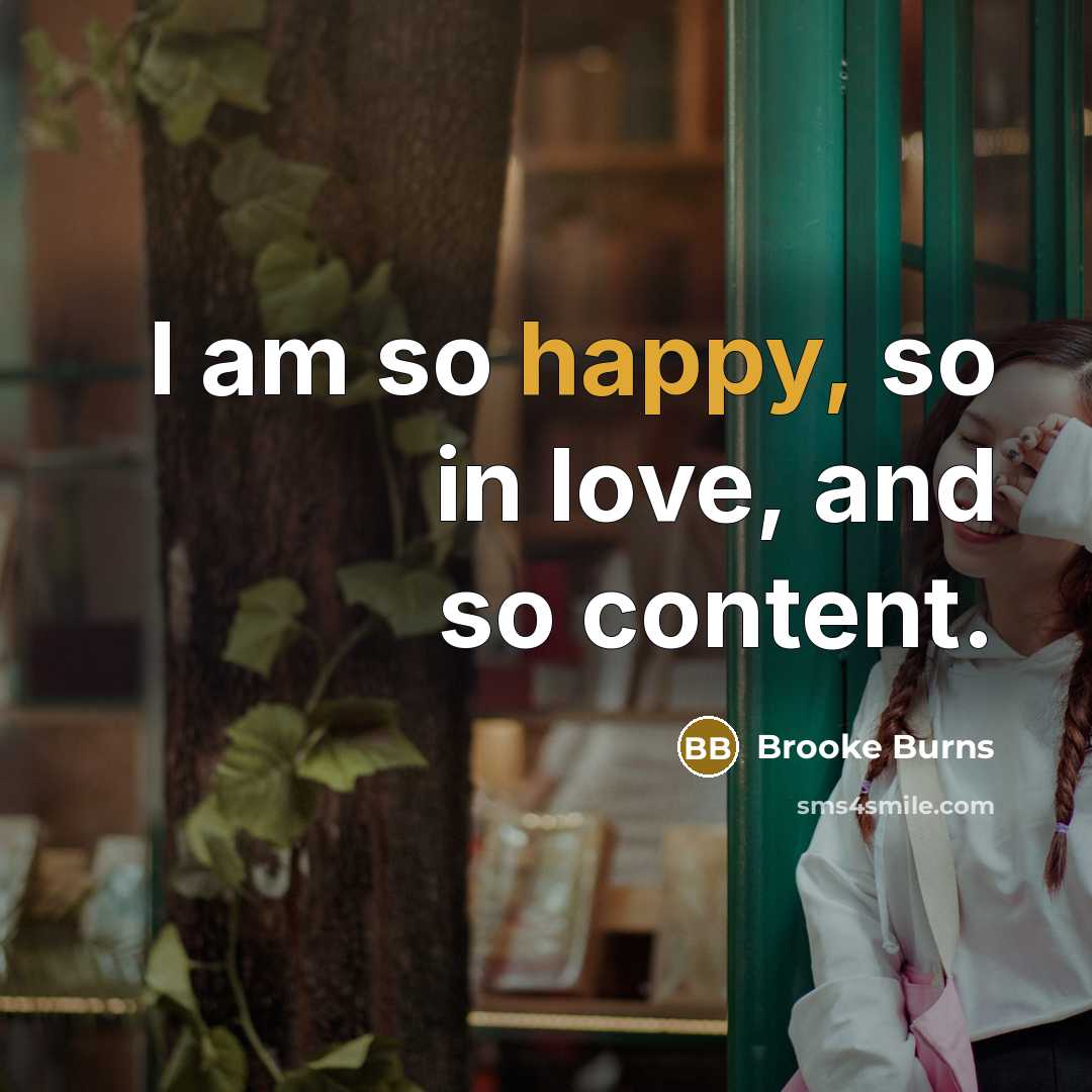 “I am so happy, so in love, and so content.…” quote by Brooke Burns