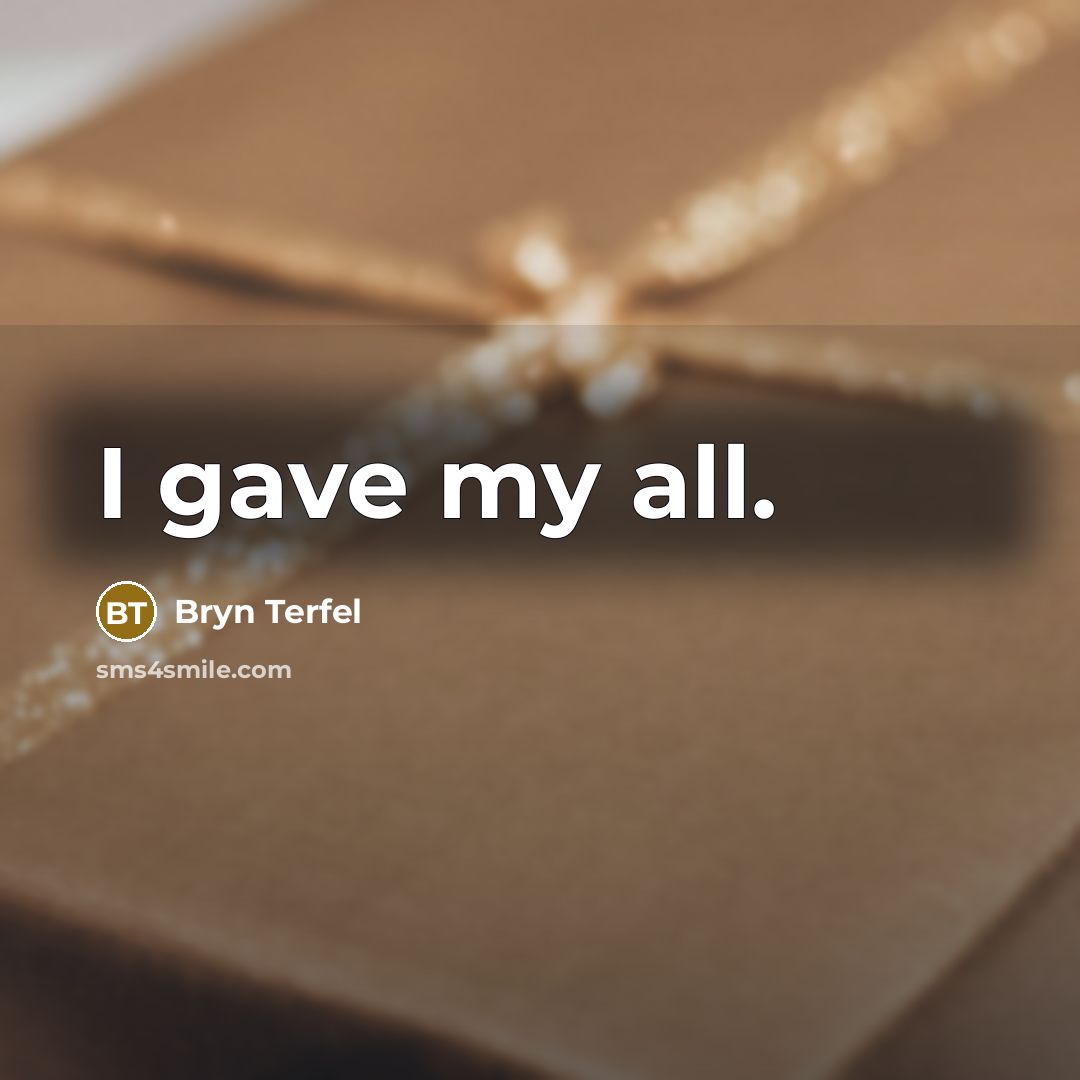 “I gave my all.…” quote by Bryn Terfel