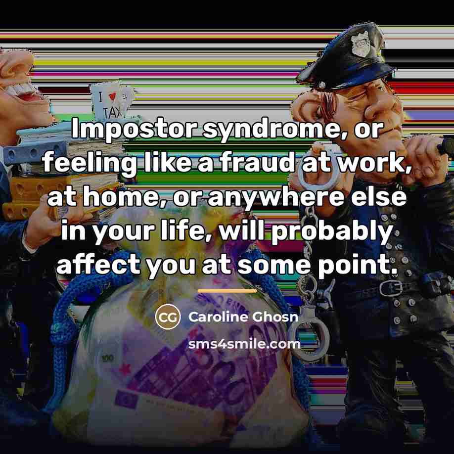 “Impostor syndrome, or feeling like a fraud at work, at…” quote by Caroline Ghosn