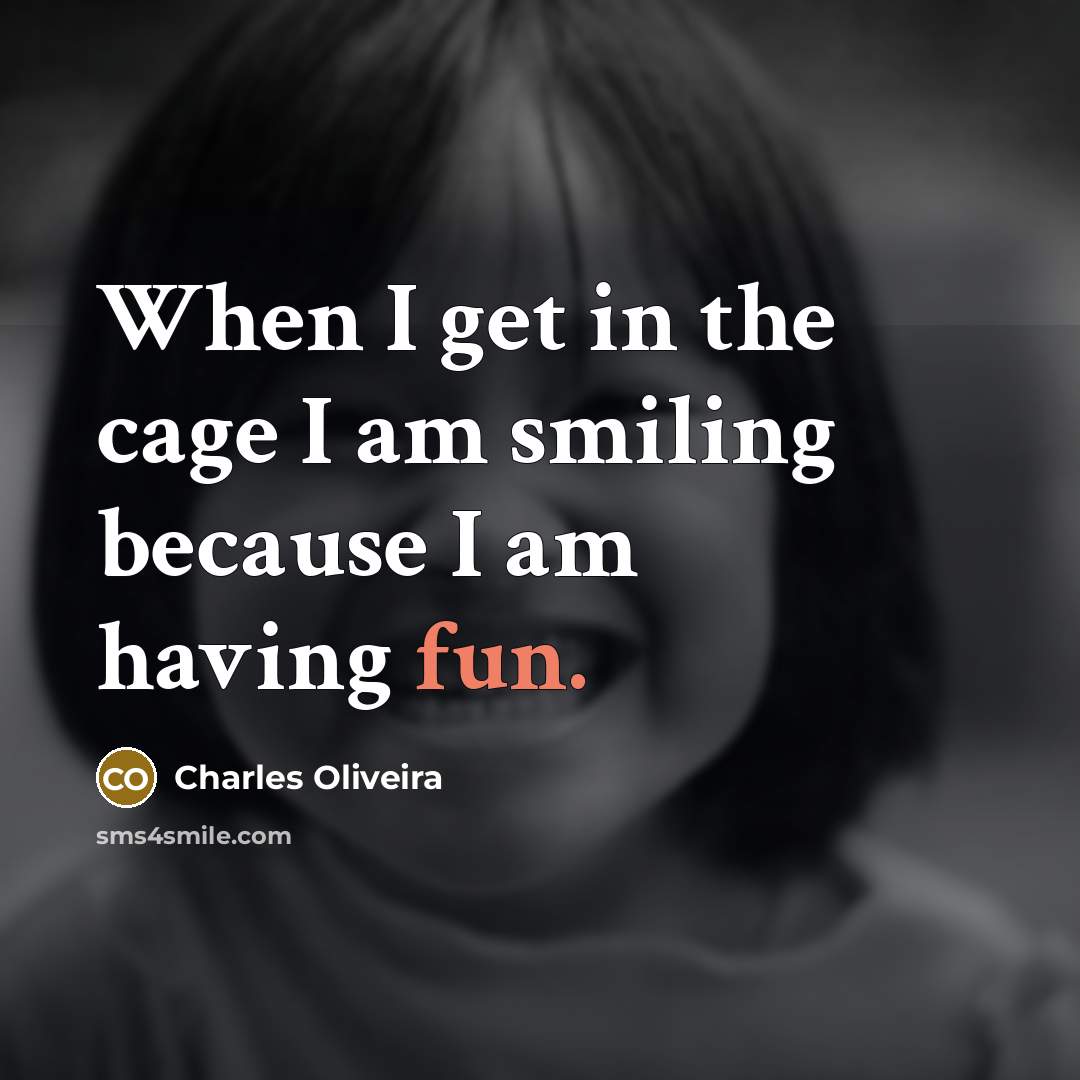 “When I get in the cage I am smiling because…” quote by Charles Oliveira