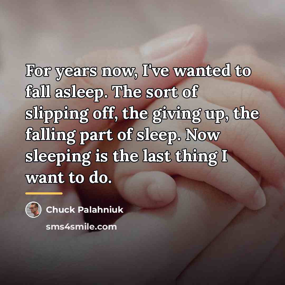 “For years now, I've wanted to fall asleep. The sort…” quote by Chuck Palahniuk
