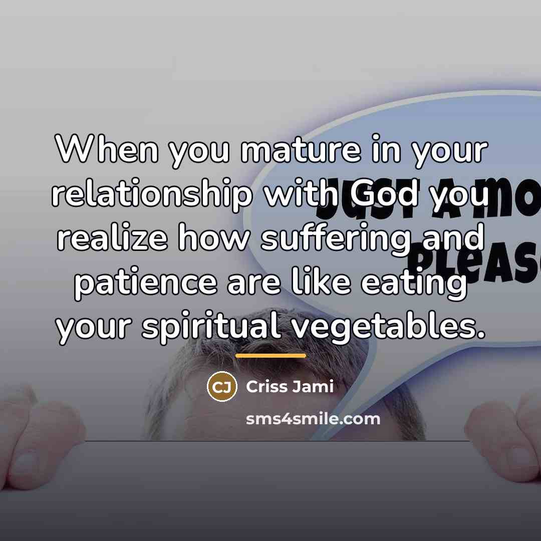 “When you mature in your relationship with God you realize…” quote by Criss Jami