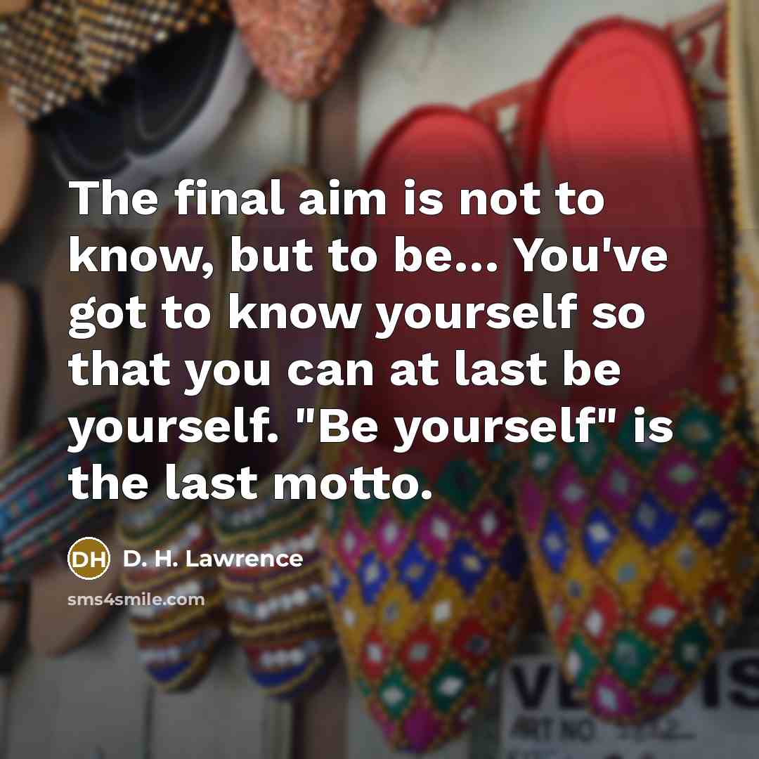 “The final aim is not to know, but to be....…” quote by D. H. Lawrence