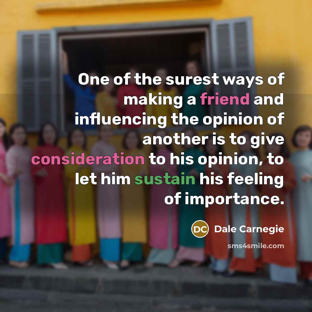 “One of the surest ways of making a friend and…” quote by Dale Carnegie