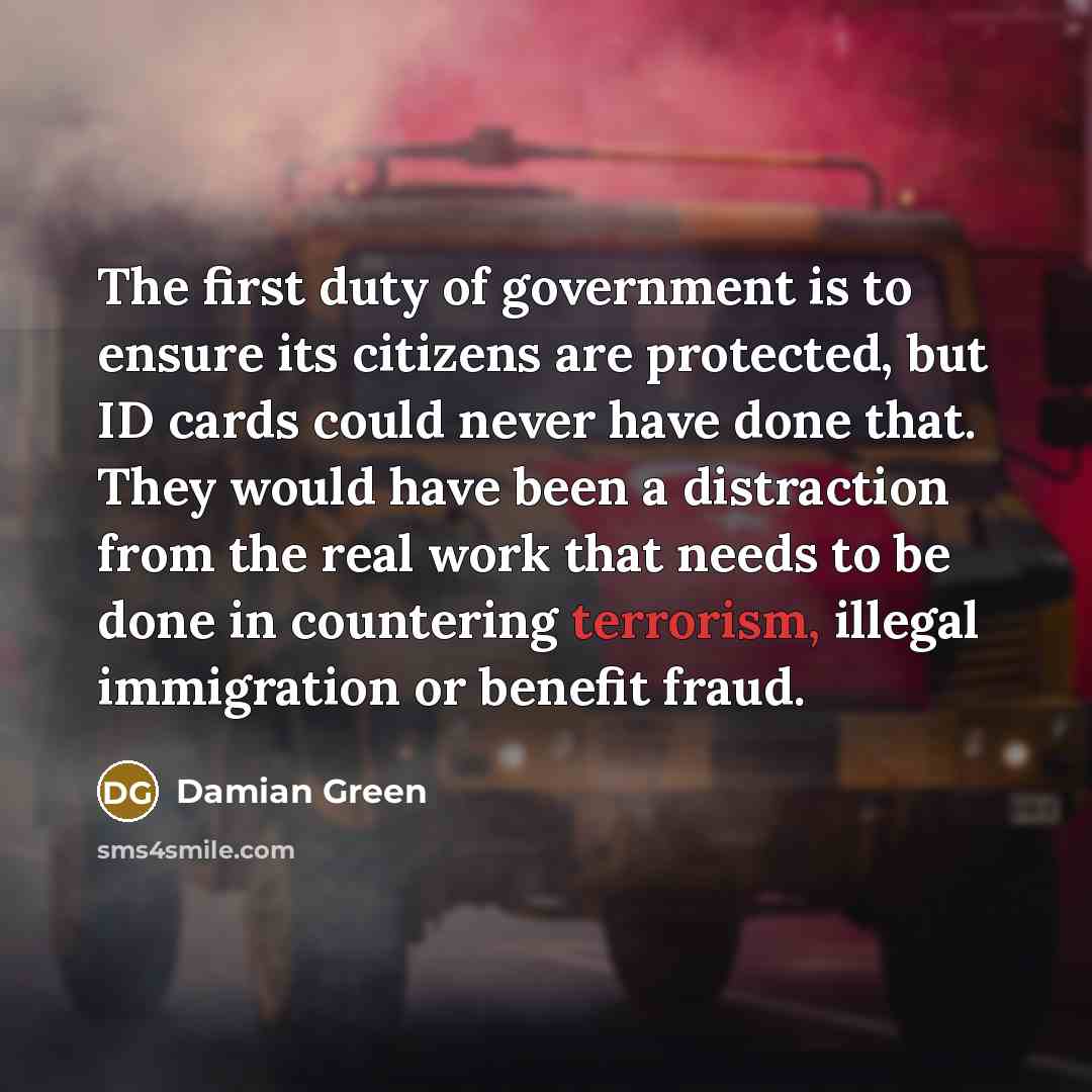 “The first duty of government is to ensure its citizens…” quote by Damian Green