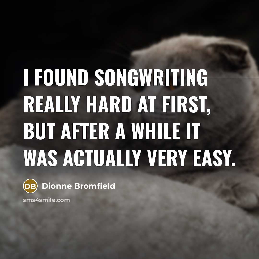 “I found songwriting really hard at first, but after a…” quote by Dionne Bromfield