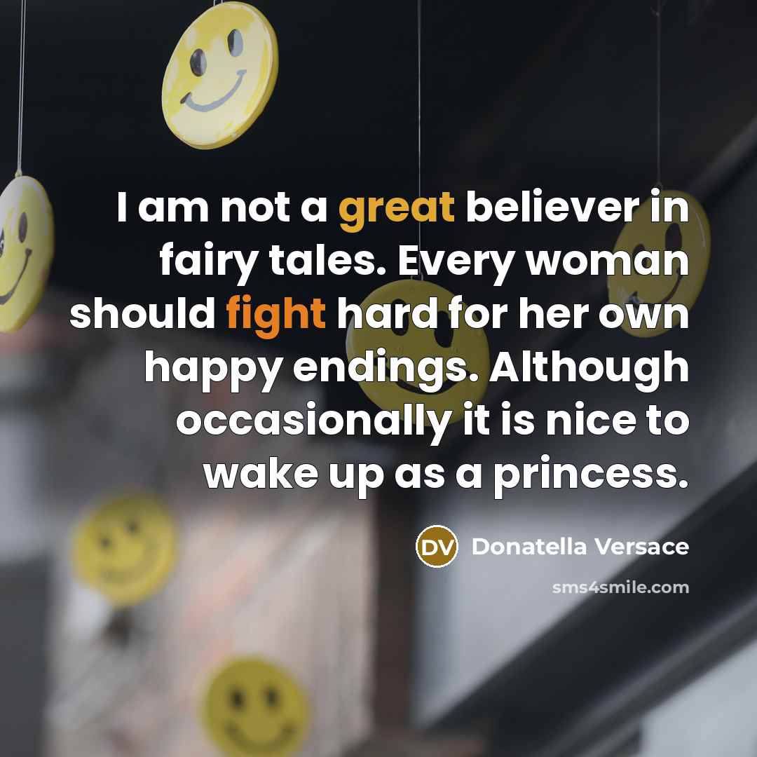“I am not a great believer in fairy tales. Every…” quote by Donatella Versace
