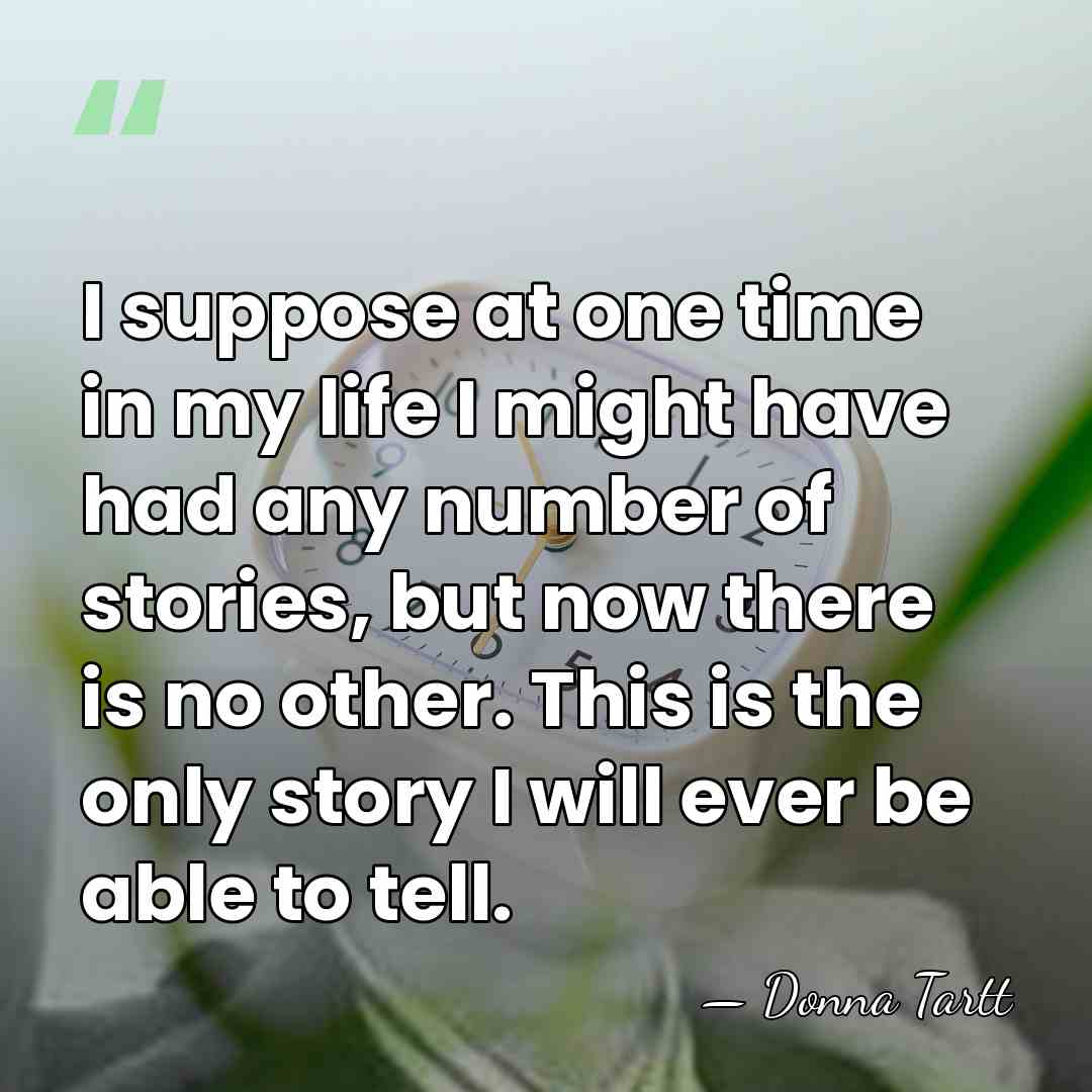 I suppose at one time in my life I might have had&hellip; - Donna Tartt