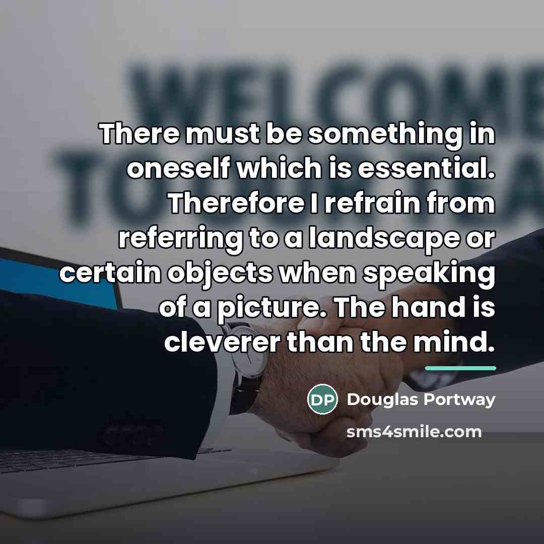 “There must be something in oneself which is essential. Therefore…” quote by Douglas Portway