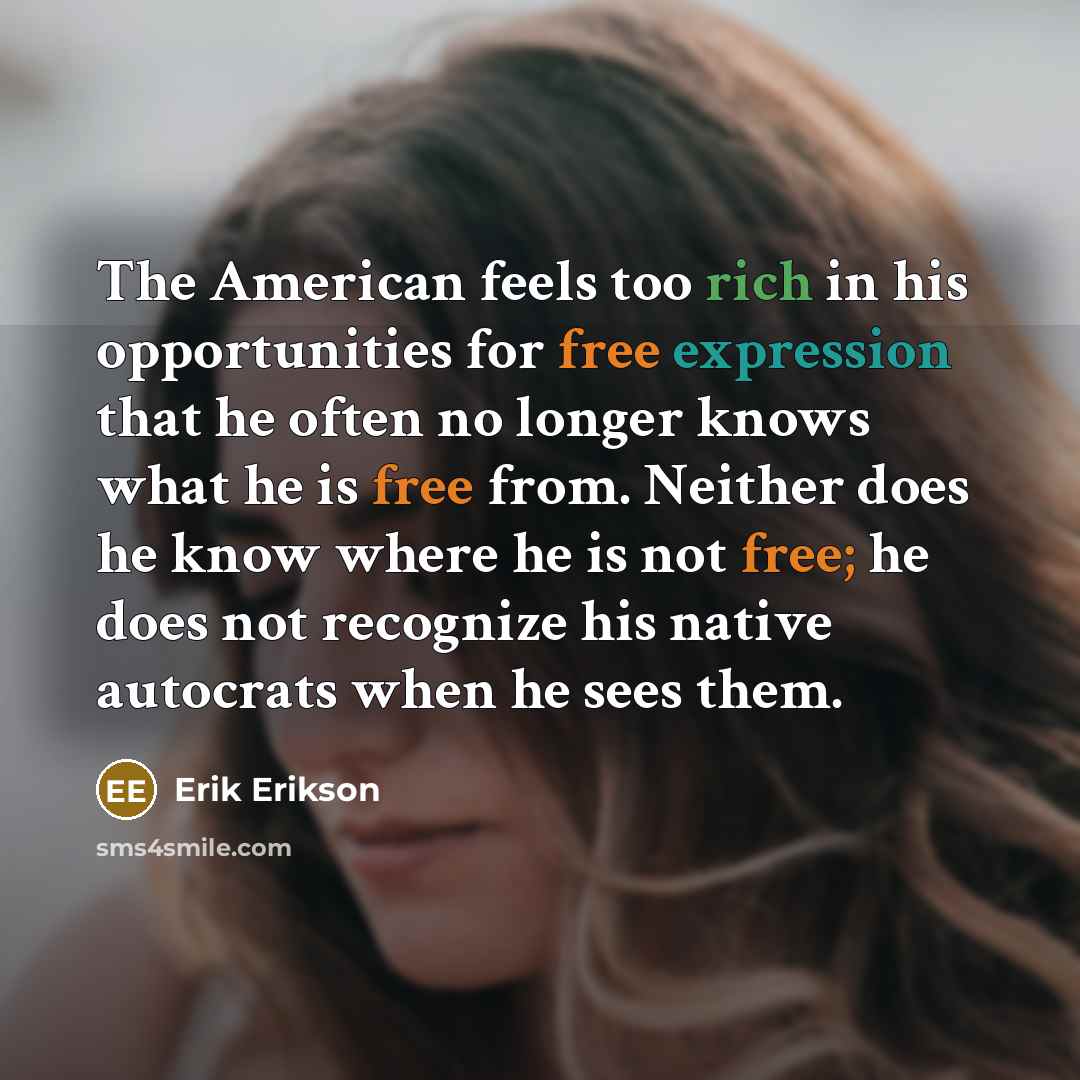 “The American feels too rich in his opportunities for free…” quote by Erik Erikson