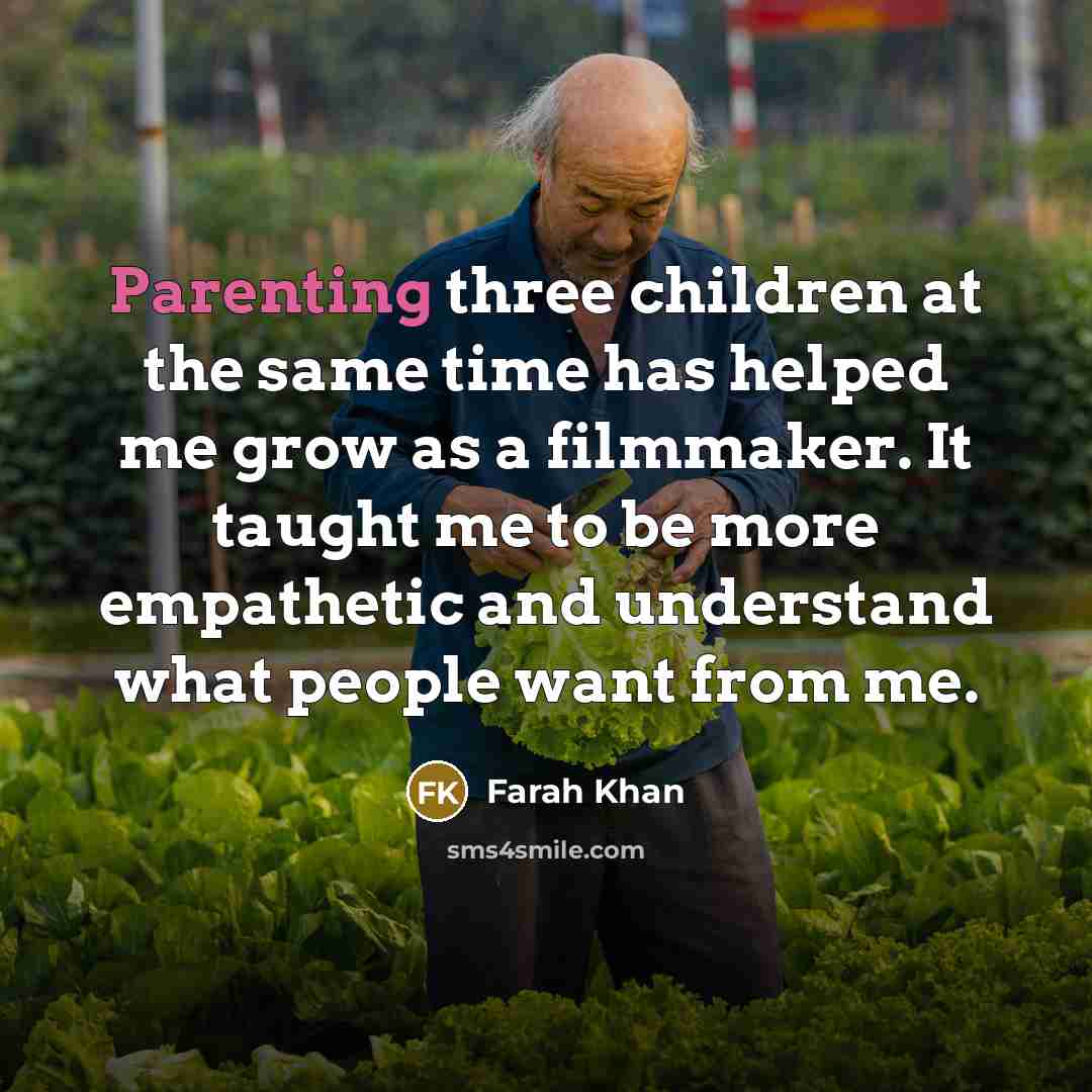 “Parenting three children at the same time has helped me…” quote by Farah Khan