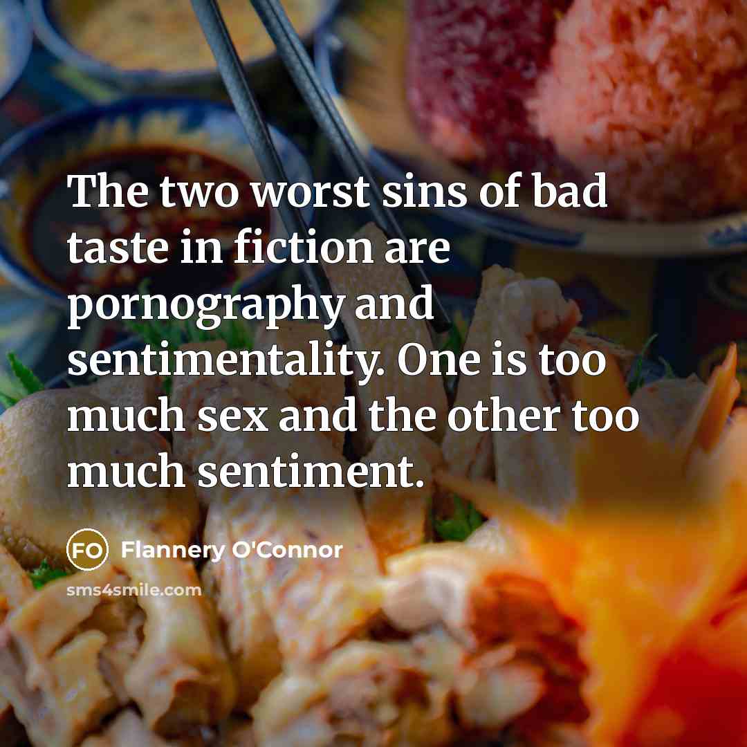 “The two worst sins of bad taste in fiction are…” quote by Flannery O'Connor