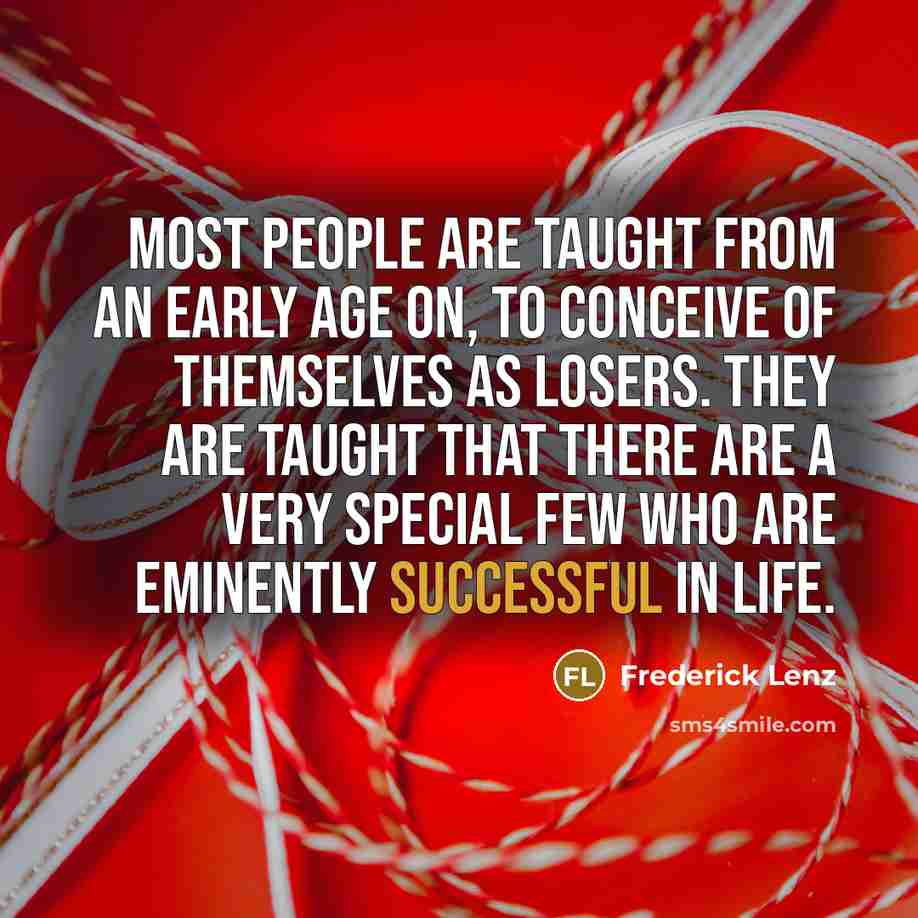 “Most people are taught from an early age on, to…” quote by Frederick Lenz
