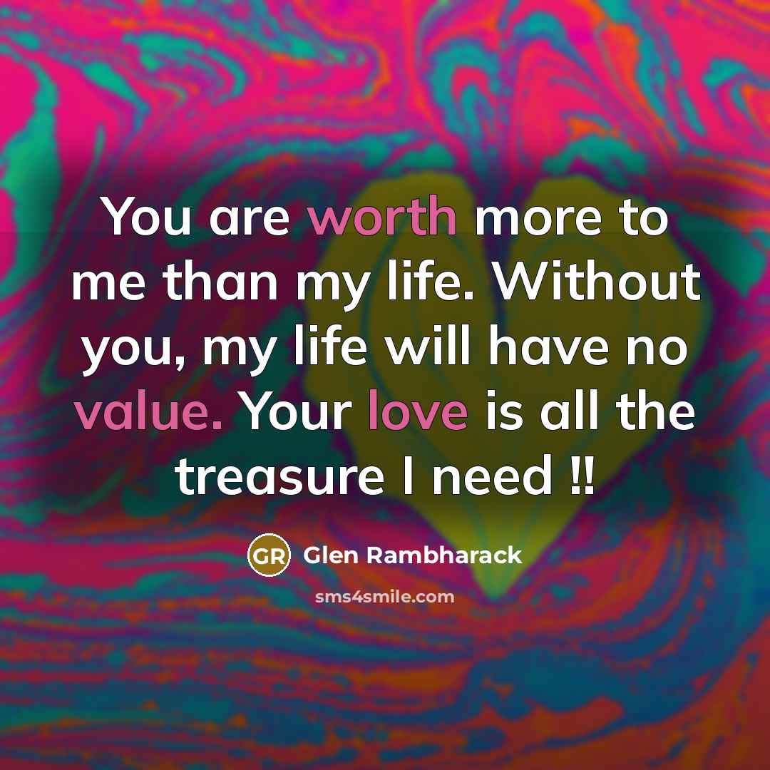 “You are worth more to me than my life. Without…” quote by Glen Rambharack
