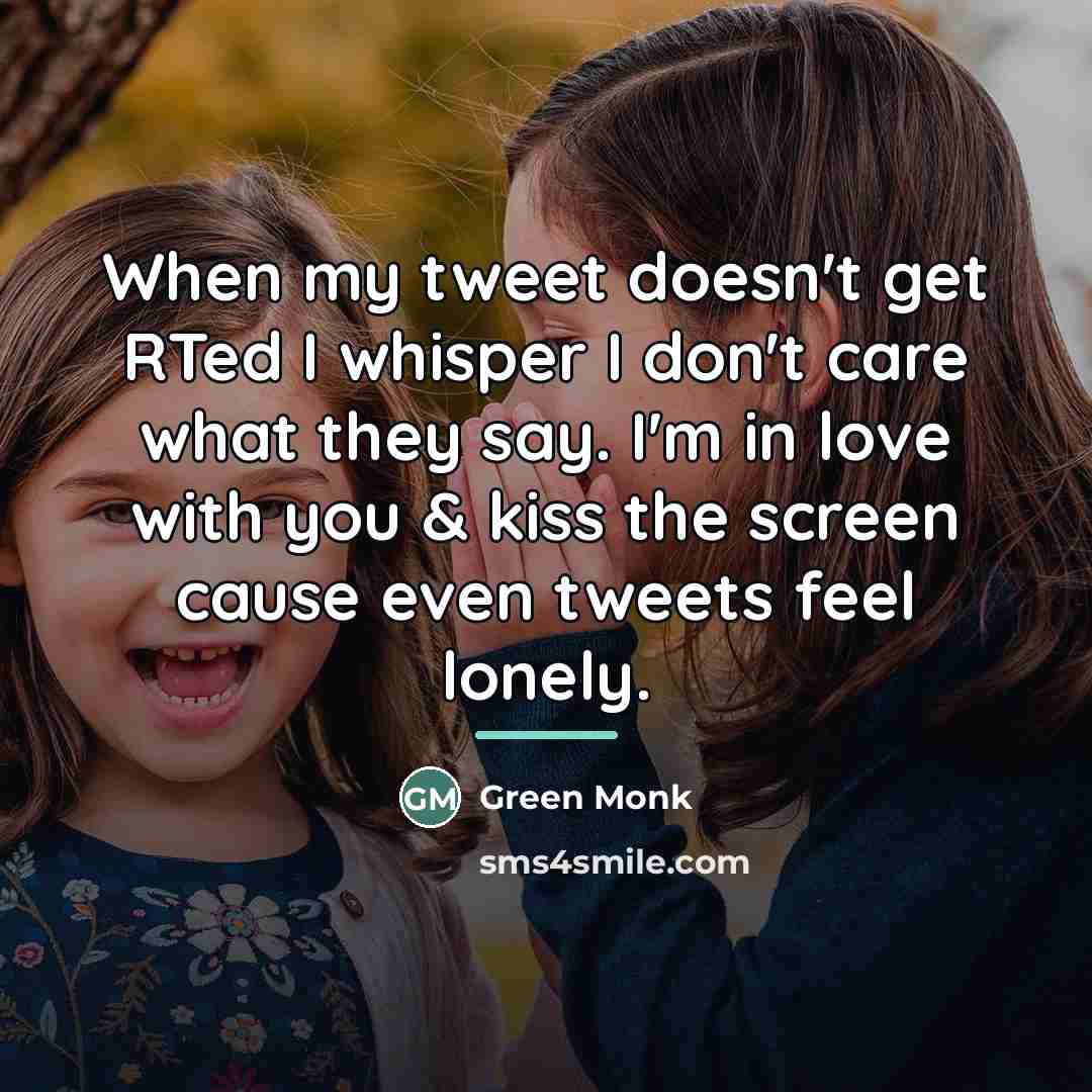 “When my tweet doesn't get RTed I whisper I don't…” quote by Green Monk