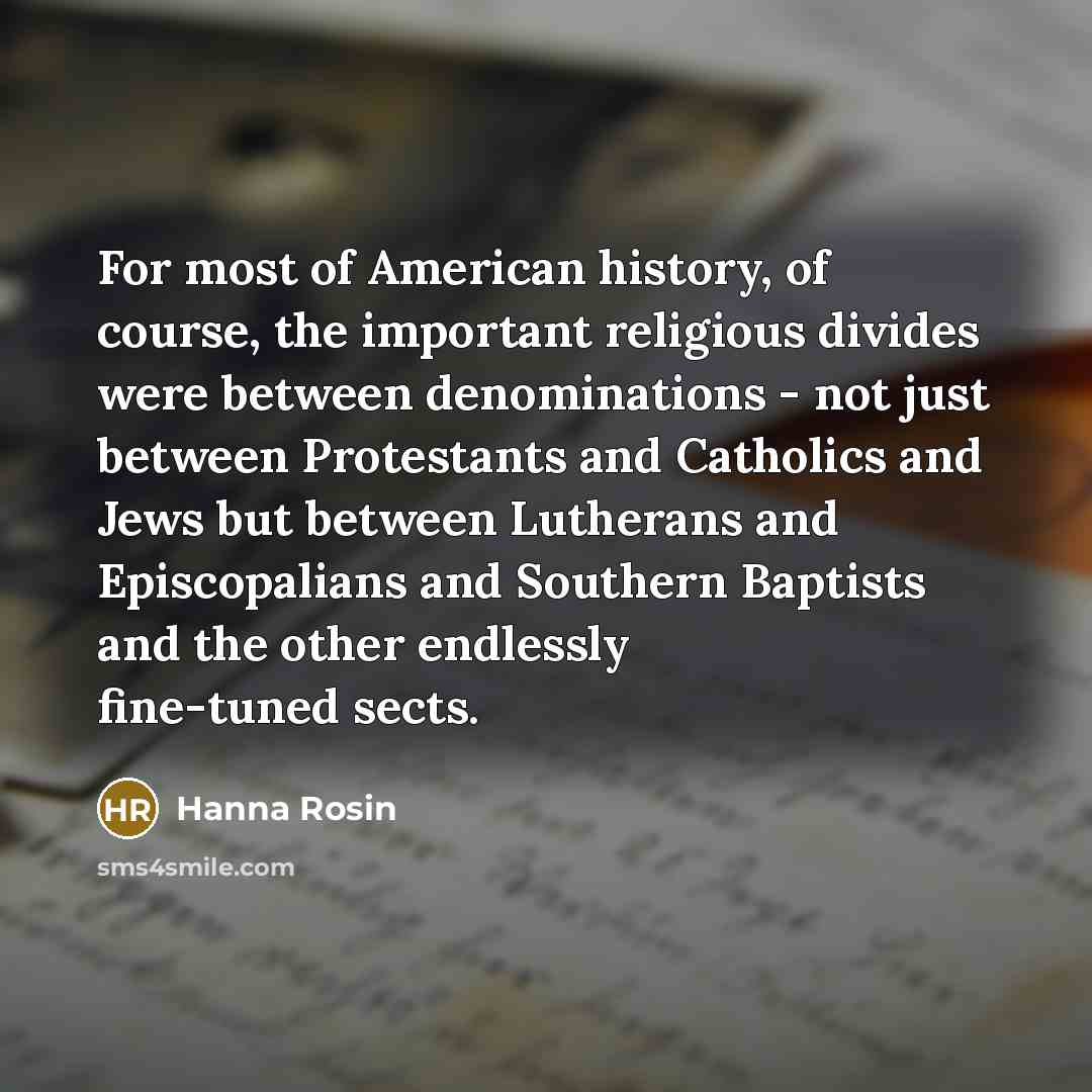 “For most of American history, of course, the important religious…” quote by Hanna Rosin