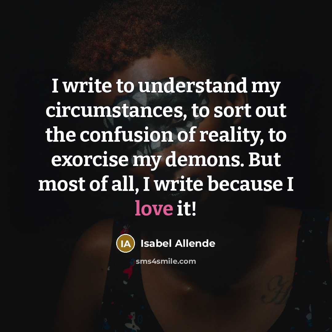 “I write to understand my circumstances, to sort out the…” quote by Isabel Allende