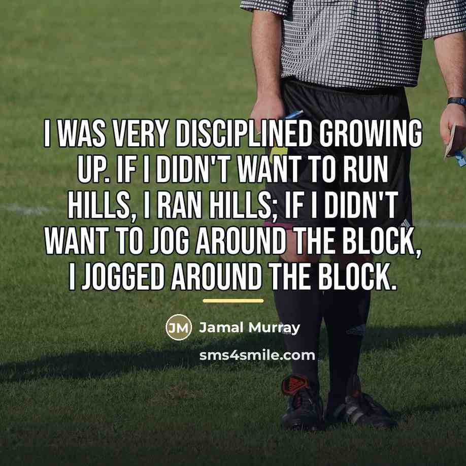 “I was very disciplined growing up. If I didn't want…” quote by Jamal Murray