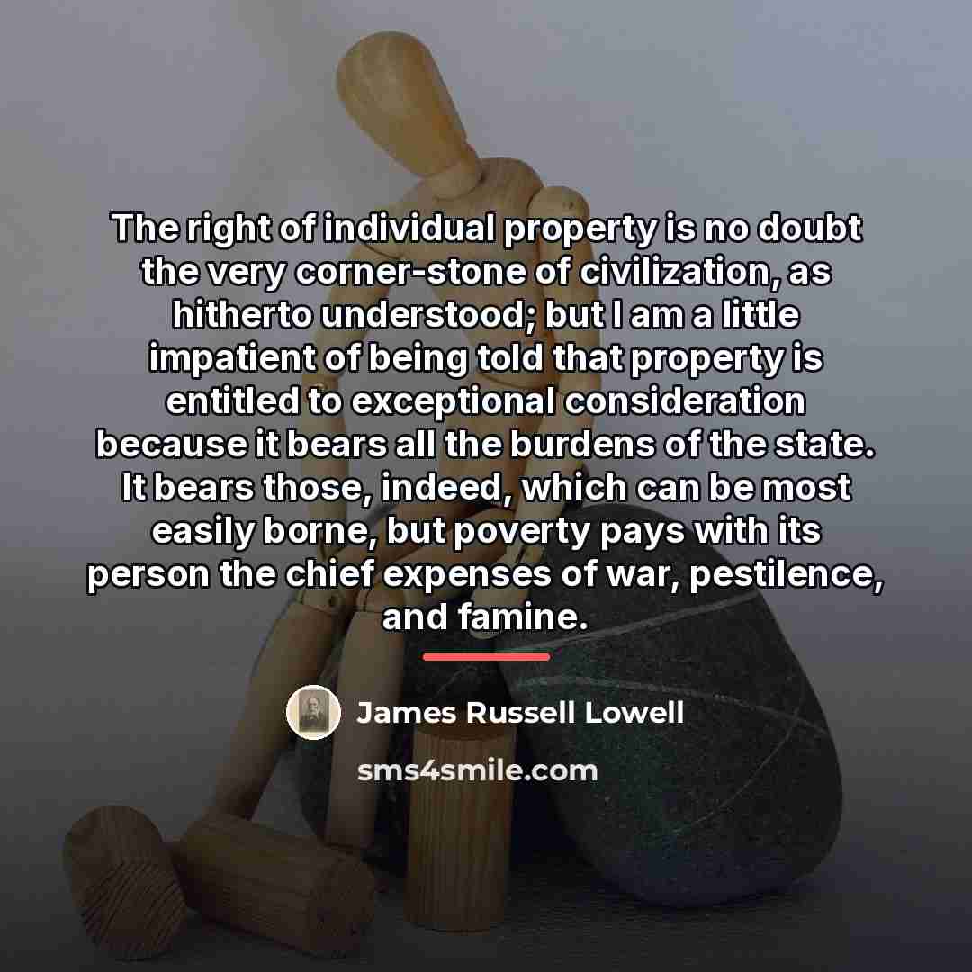 “The right of individual property is no doubt the very…” quote by James Russell Lowell