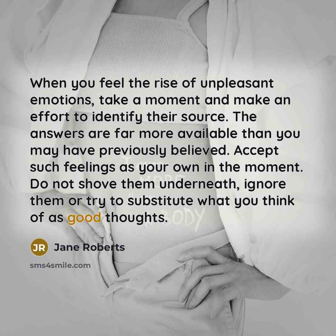 “When you feel the rise of unpleasant emotions, take a…” quote by Jane Roberts