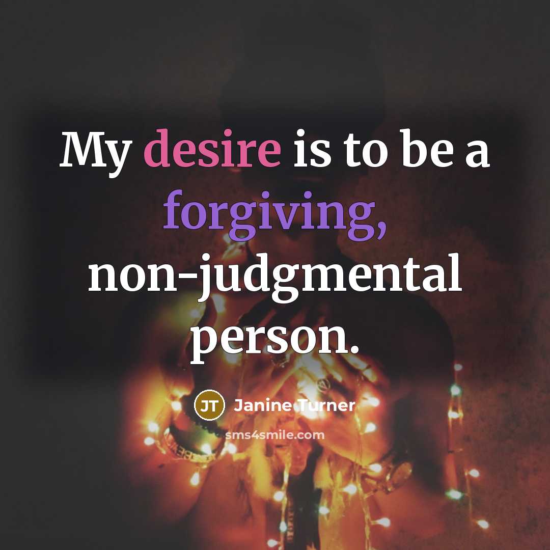 “My desire is to be a forgiving, non-judgmental person.…” quote by Janine Turner