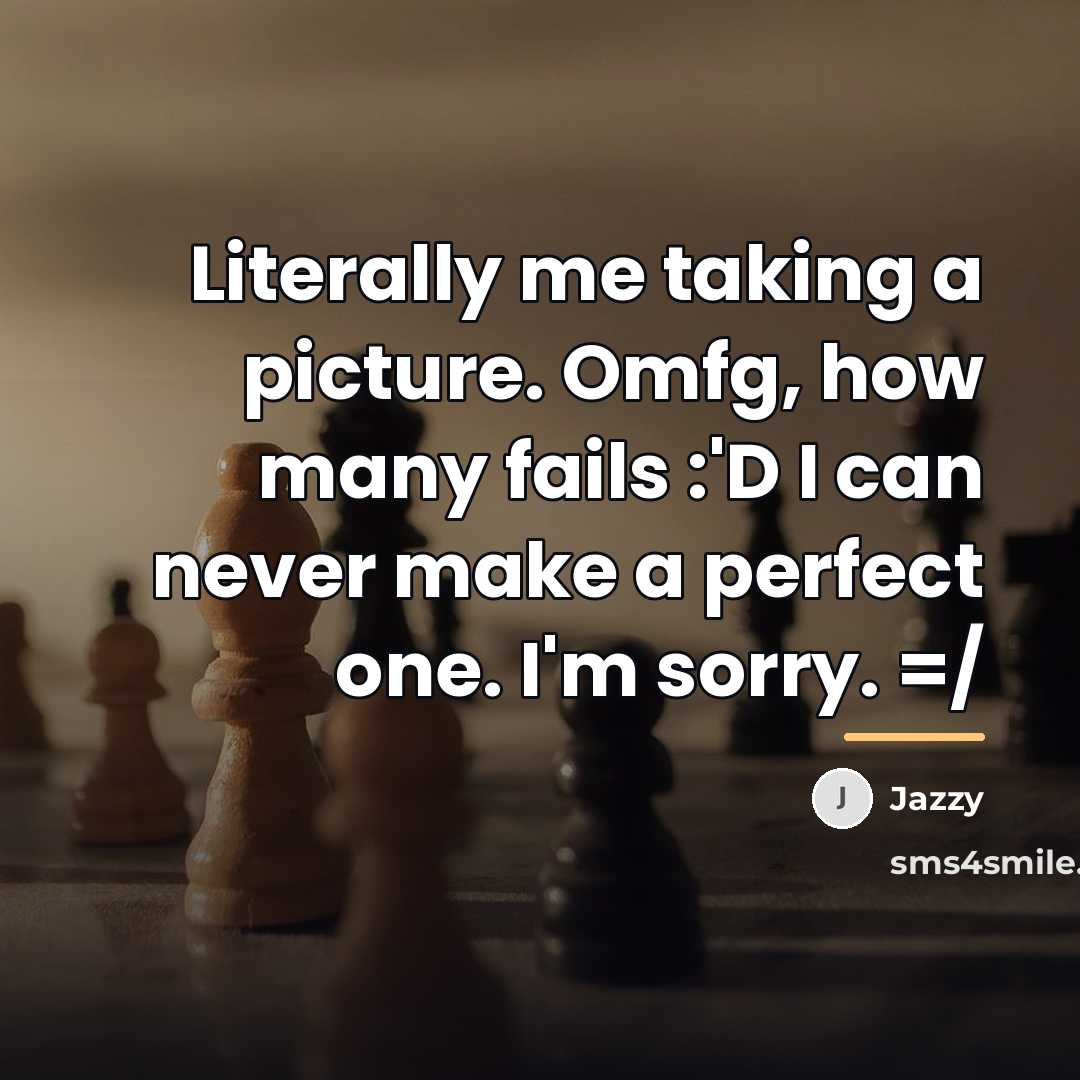 “Literally me taking a picture. Omfg, how many fails :'D…” quote by Jazzy