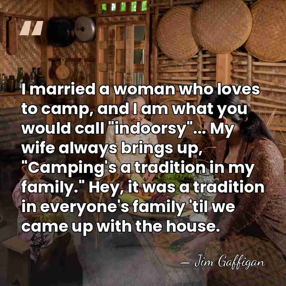 I married a woman who loves to camp, and I am what&hellip; - Jim Gaffigan