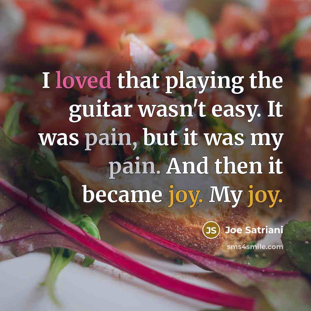 “I loved that playing the guitar wasn't easy. It was…” quote by Joe Satriani