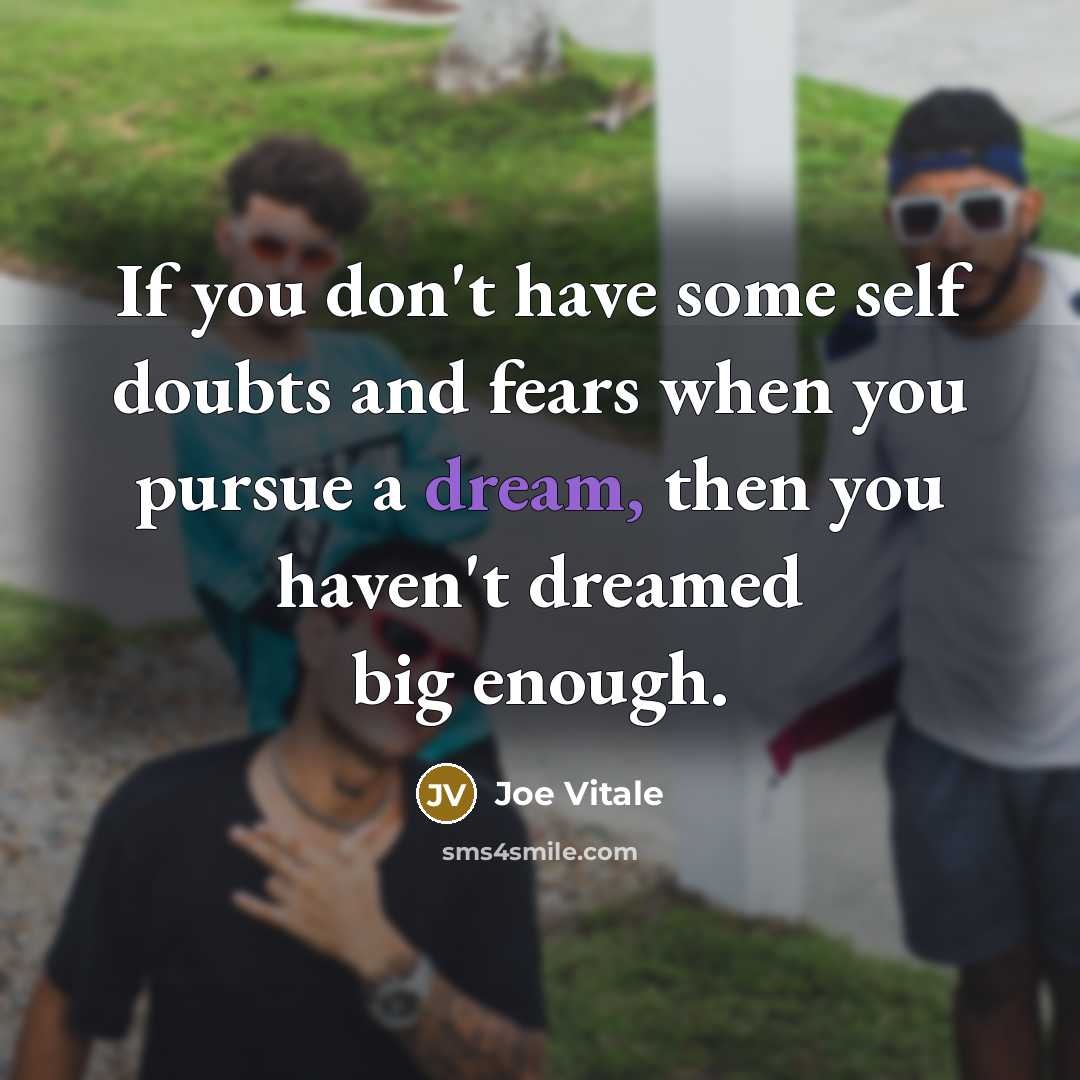 “If you don't have some self doubts and fears when…” quote by Joe Vitale