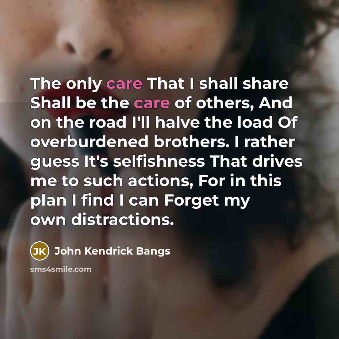 “The only care That I shall share Shall be the…” quote by John Kendrick Bangs
