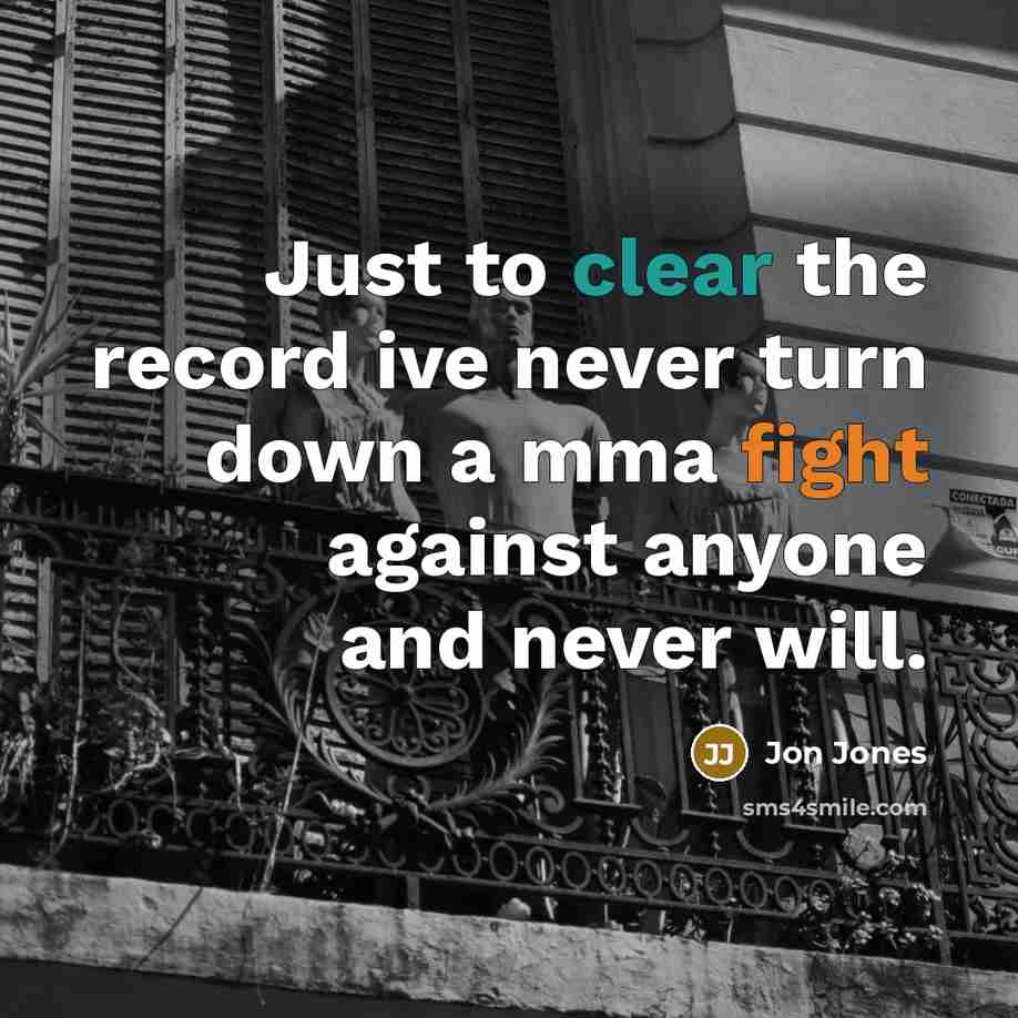 “Just to clear the record ive never turn down a…” quote by Jon Jones