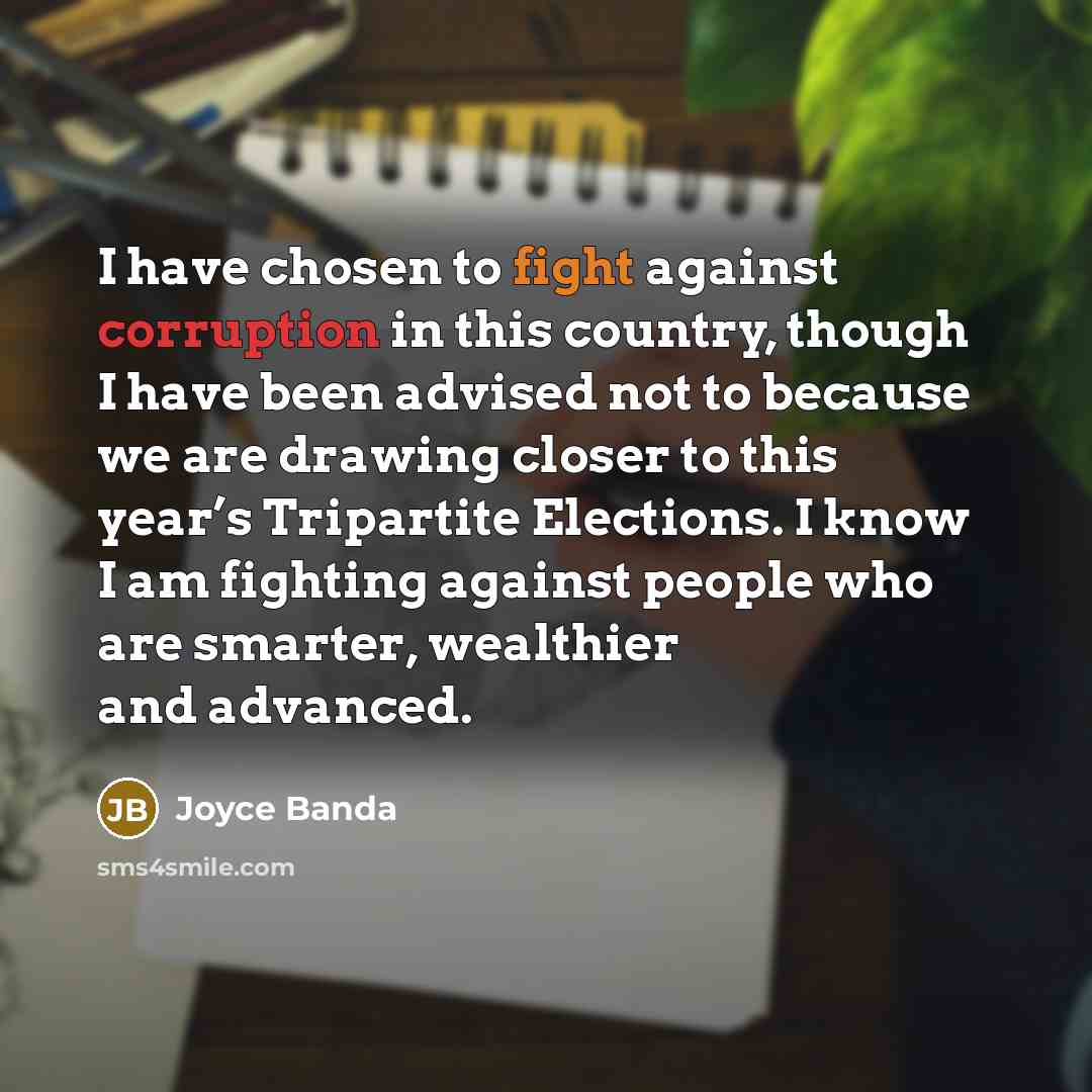 “I have chosen to fight against corruption in this country,…” quote by Joyce Banda