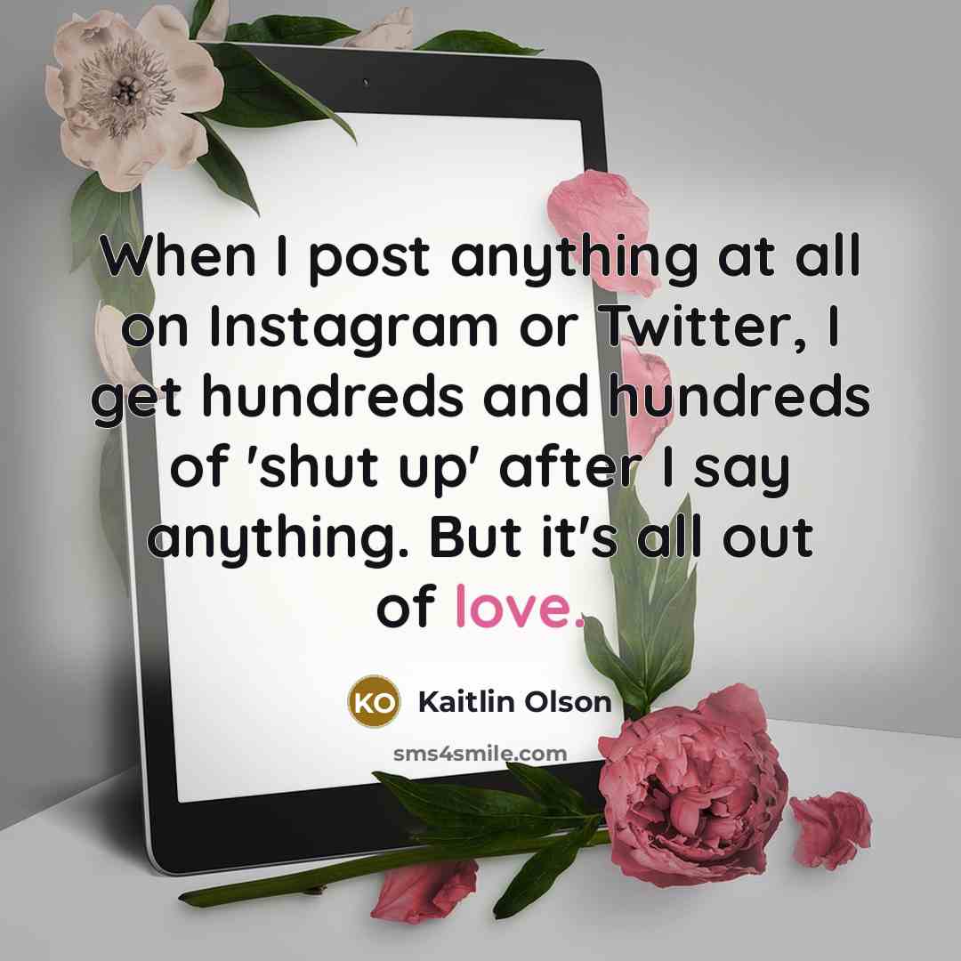 “When I post anything at all on Instagram or Twitter,…” quote by Kaitlin Olson