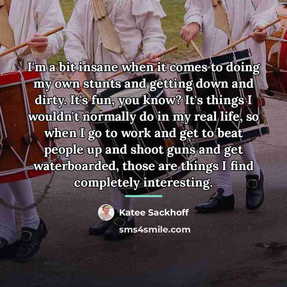 “I'm a bit insane when it comes to doing my…” quote by Katee Sackhoff