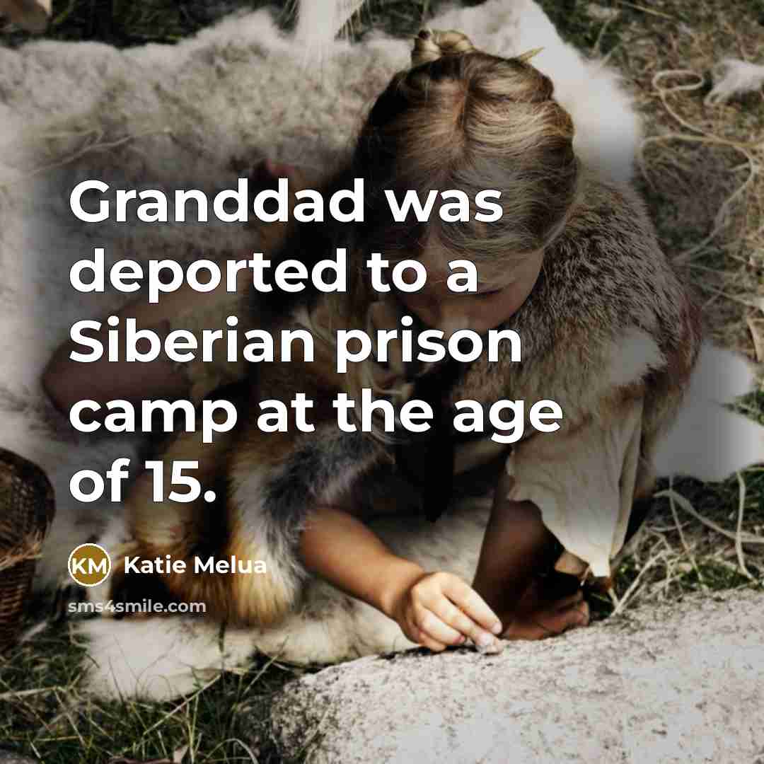 “Granddad was deported to a Siberian prison camp at the…” quote by Katie Melua